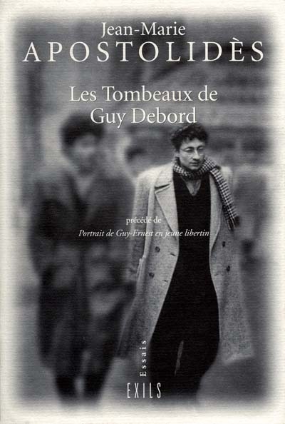 Les tombeaux de Guy Debord. Portrait de Guy-Ernest en jeune libertin