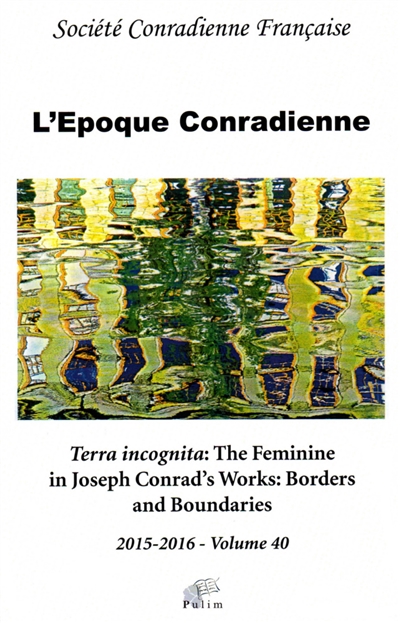 Époque conradienne (L'), n° 40. Terra incognita : the feminine in Joseph Conrad's works : borders and boundaries