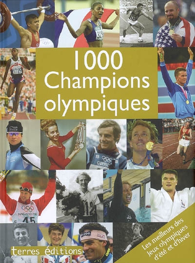 1.000 champions olympiques : les meilleurs des jeux Olympiques d'été et d'hiver