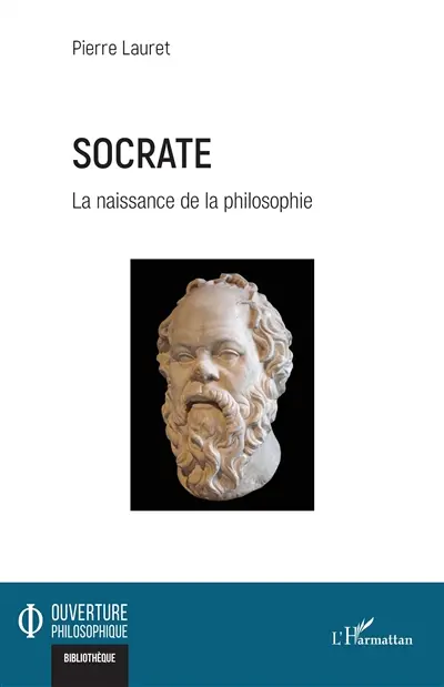 Socrate : la naissance de la philosophie Socrate : la naissance de la philosophie