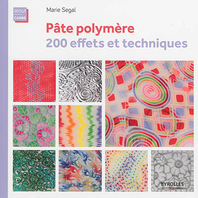 Pâte polymère : 200 effets et techniques