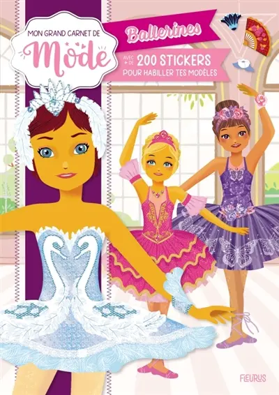 Ballerines : avec + de 200 stickers pour habiller tes modèles : mon grand carnet de mode