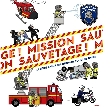 Mission sauvetage ! : le livre animé des héros de tous les jours