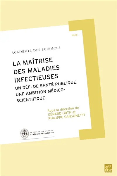 La maîtrise des maladies infectieuses : un défi de santé publique, une ambition médico-scientifique