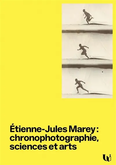 Etienne-Jules Marey : chronophotographie, sciences et arts