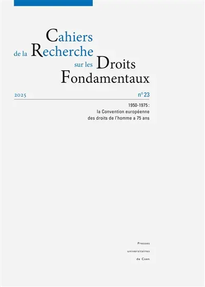 Cahiers de la recherche sur les droits fondamentaux, n° 23. 1950-1975 : la Convention européenne des droits de l'homme a 75 ans