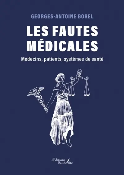 Les fautes médicales : Médecins, patients, systèmes de santé