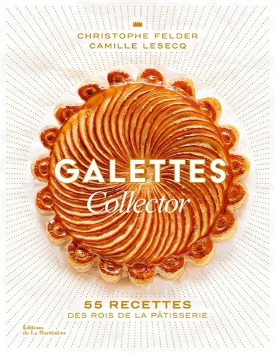 Galettes : 50 recettes des rois de la pâtisserie