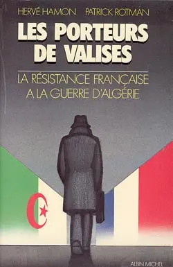 Les Porteurs de valises : la résistance française à la guerre d'Algérie