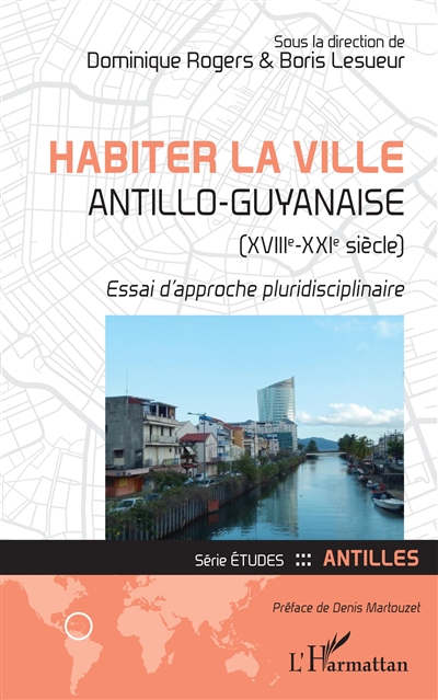 Habiter la ville antillo-guyanaise (XVIIIe-XXIe siècle) : essai d'approche pluridisciplinaire