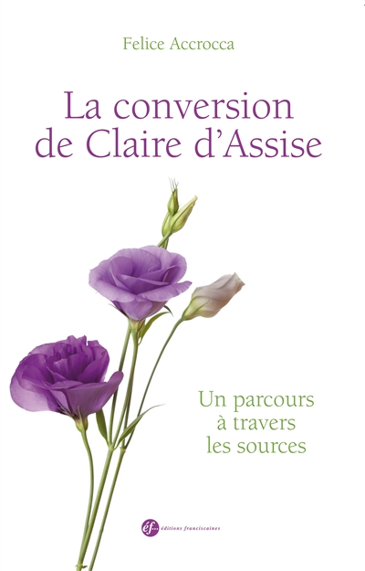 La conversion de Claire d'Assise : un parcours à travers les sources