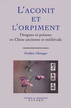 L'aconit et l'orpiment : drogues et poisons en Chine antique et médiévale