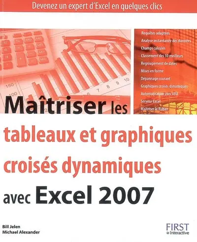 Maîtriser les tableaux et graphiques croisés dynamiques avec Excel 2007