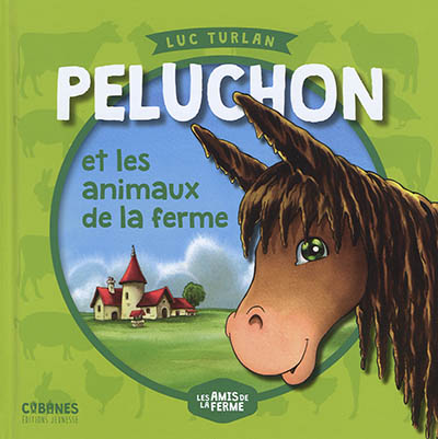 Les amis de la ferme. Peluchon et les animaux de la ferme