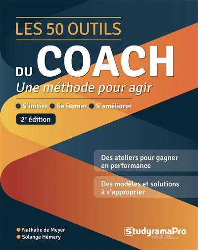 Les 50 outils du coach : une méthode pour agir : s'initier, se former, s'améliorer