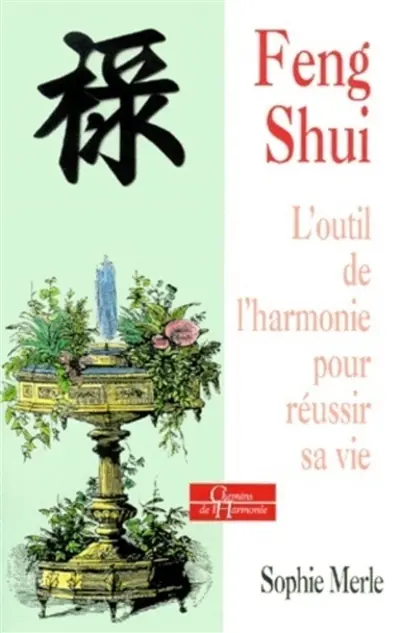 Le feng shui : l'outil de l'harmonie pour réussir sa vie