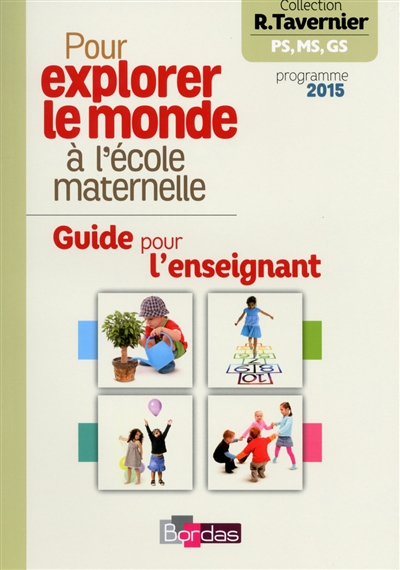 Pour explorer le monde à l'école maternelle - Guide pour l'enseignant, programme 2015