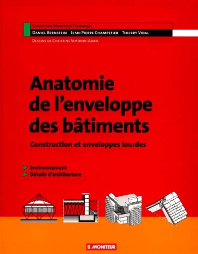 Anatomie de l'enveloppe des bâtiments : construction et enveloppes lourdes : environnement, détails d'architecture