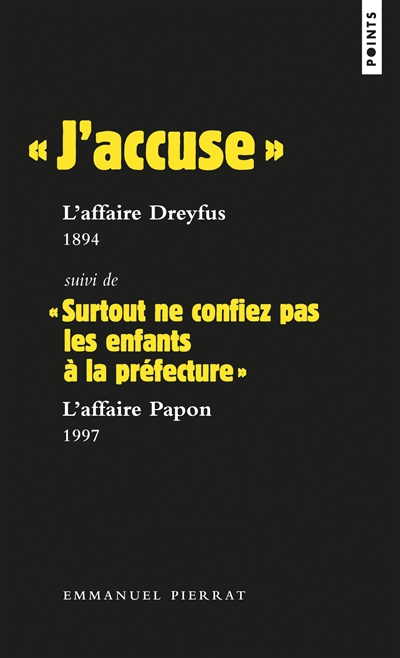 J'accuse : l'affaire Dreyfus : 1894. Surtout ne confiez pas les enfants à la préfecture : l'affaire Papon : 1997