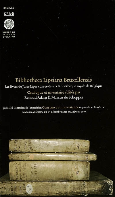 Bibliotheca lipsiana bruxellensis : les livres de Juste Lipse conservés à la Bibliothèque royale de Belgique : catalogue et inventaire