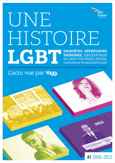Une histoire LGBT : l'actu vue par Yagg. Vol. 1. D'Obama à Hollande... (fin 2008 à mai 2012)