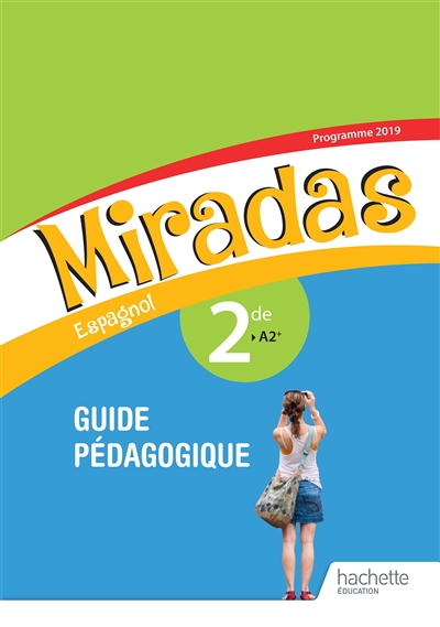 Miradas, espagnol 2de, A2+ : guide pédagogique : programme 2019