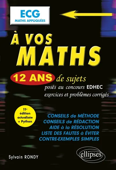 A vos maths : 12 ans de sujets posés au concours EDHEC de 2014 à 2025, exercices et problèmes corrigés : ECG maths appliquées