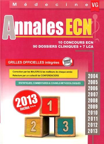 Annales ECN : 10 concours ECN, 90 dossiers cliniques + 7 LCA : 2004, 2005, 2006, 2007, 2008, 2009, 2010, 2011, 2012, 2013