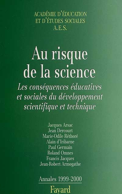 Au risque de la science : les conséquences éducatives et sociales du développement scientifique et technique : annales 1999-2000