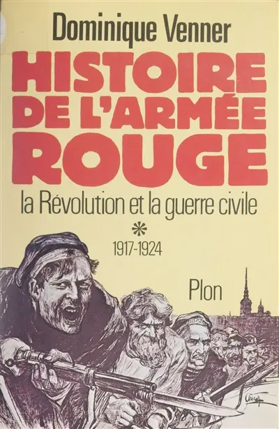 Histoire de l'armée rouge : la révolution et la guerre civile, 1917-1924