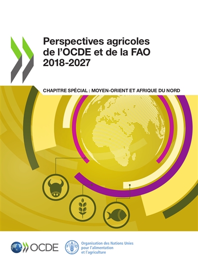 Perspectives agricoles de l'OCDE et de la FAO 2018-2027 : chapitre spécial : Moyen-Orient et Afrique du Nord