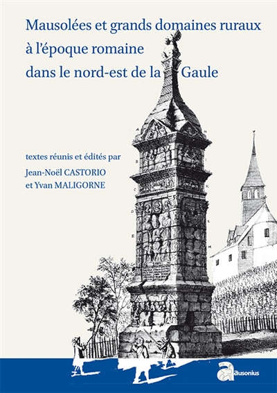 Mausolées et grands domaines ruraux à l'époque romaine dans le nord-est de la Gaule