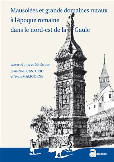 Mausolées et grands domaines ruraux à l'époque romaine dans le nord-est de la Gaule