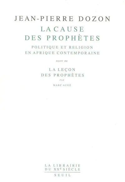 La cause des prophètes : politique et religion en Afrique contemporaine. La leçon des prophètes