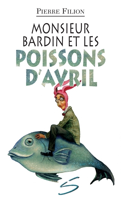 Monsieur Bardin et les poissons d'avril