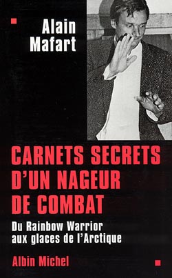 Carnets secrets d'un nageur de combat : du Rainbow Warrior aux glaces de l'Arctique