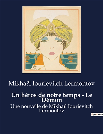 Un héros de notre temps : Le Démon : Une nouvelle de Mikhaïl Iourievitch Lermontov
