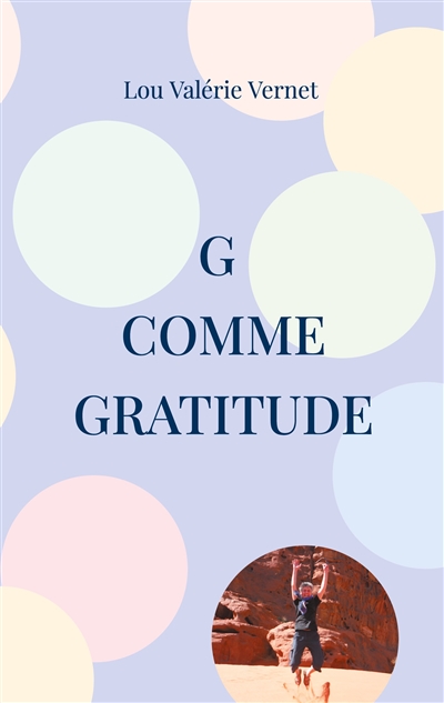 G comme Gratitude : Ou l'art de positiver !