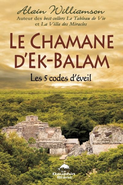 Le chamane d'Ek-Balam : 5 codes d'éveil