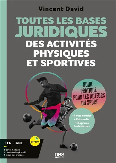 Toutes les bases juridiques des activités physiques et sportives : guide pratique pour les acteurs du sport Toutes les bases juridiques des activités physiques et sportives : guide pratique pour les acteurs du sport