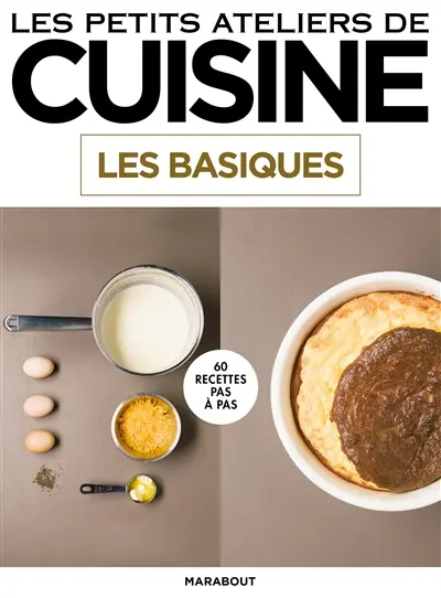 Les basiques : 60 recettes pas à pas