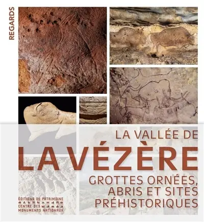 La vallée de la Vézère : grottes ornées, abris et sites préhistoriques