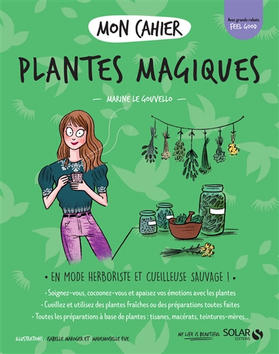 Mon cahier plantes magiques : en mode herboriste et cueilleuse sauvage !