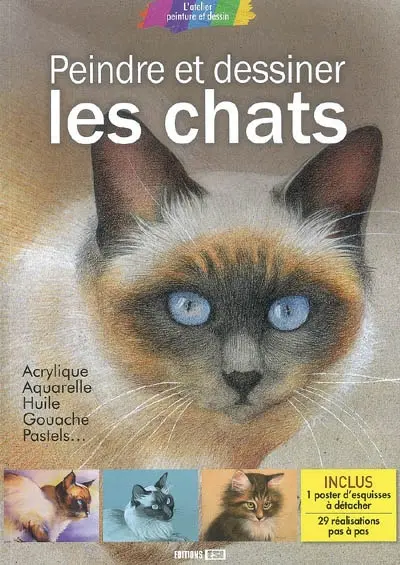 Peindre et dessiner les chats : acrylique, aquarelle, huile, gouache, pastels...