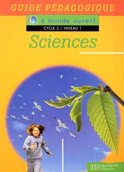 Sciences, cycle 3 niveau 1 : guide pédagogique