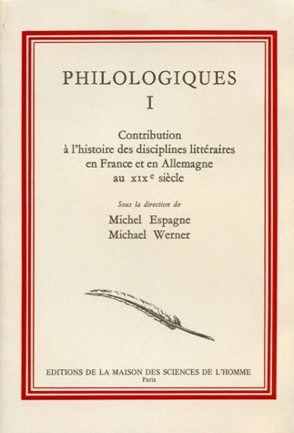 Philologiques. Vol. 1. Contribution à l'histoire des disciplines littéraires en France et en Allemagne au XIXe siècle