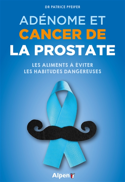 Adénome et cancer de la prostate : les aliments à éviter, les habitudes dangereuses
