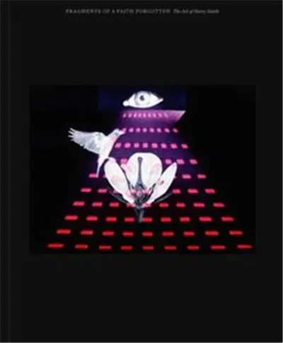 Fragments of a Faith Forgotten : The Art of Harry Smith