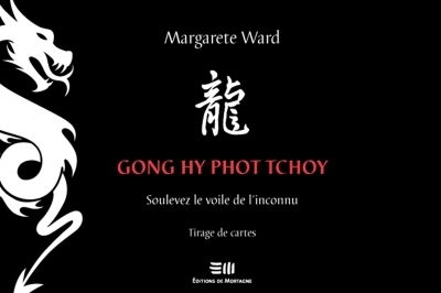 Gong hy phot tchoy : méthode unique et simplifiée de tirage de cartes pour prédire l'avenir