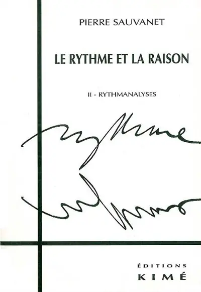 Rythmanalyses. Vol. 2. Le rythme et la raison